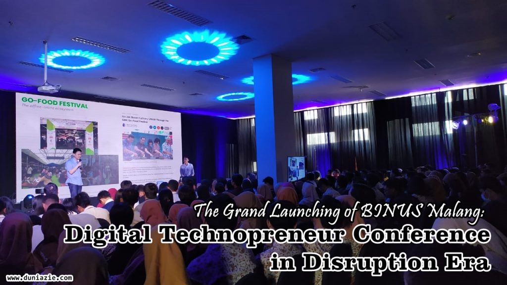 The Grand Launching of BINUS Malang: Digital Technopreneur Conference in Disruption Era