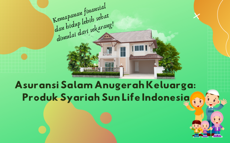 Asuransi Salam Anugerah Keluarga: Produk Syariah Sun Life Indonesia