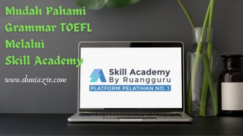 Mudah Pahami Grammar TOEFL Melalui Skill Academy