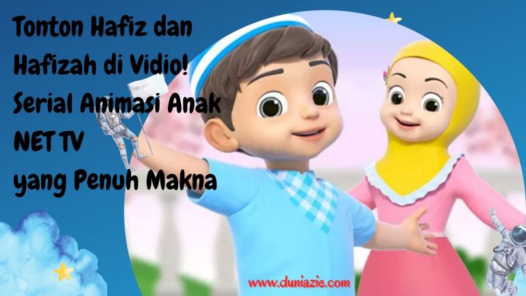 Tonton Hafiz dan Hafizah di Vidio! Serial Animasi Anak NET TV yang Penuh Makna
