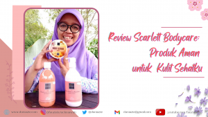 Review Scarlett Bodycare: Produk Aman untuk Kulit Sehatku