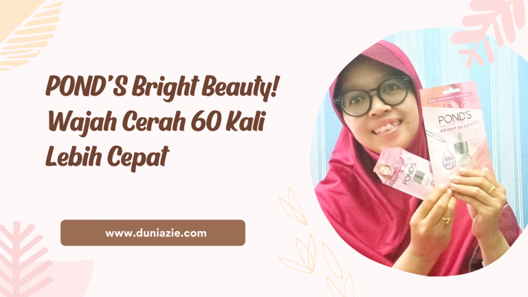 POND’S Bright Beauty! Wajah Cerah 60 Kali Lebih Cepat