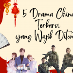 5 Drama China Terbaru yang Wajib Ditonton