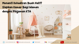 Menanti Kehadiran Buah Hati? Siapkan Kamar Bayi Idaman dengan Pinjaman KTA