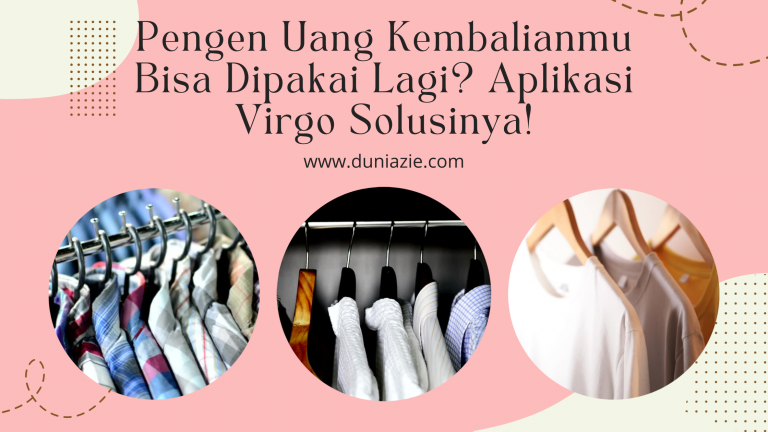 Pengen Uang Kembalianmu Bisa Dipakai Lagi? Aplikasi Virgo Solusinya!