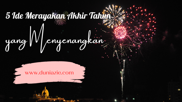 5 Ide Merayakan Akhir Tahun yang Menyenangkan