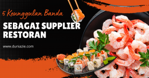 5 Keunggulan Banda Sebagai Supplier Restoran