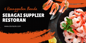 5 Keunggulan Banda Sebagai Supplier Restoran