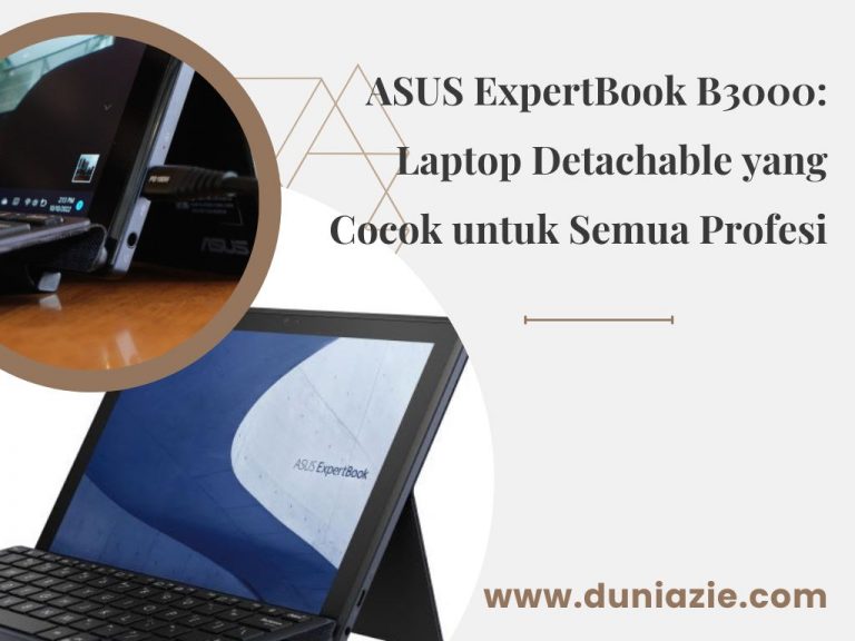 ASUS ExpertBook B3000: Laptop Detachable yang Cocok untuk Semua Profesi