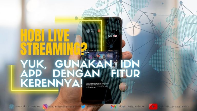 Hobi Live Streaming? Yuk, Gunakan IDN App dengan Fitur Kerennya!