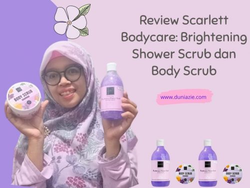 Review Scarlett Bodycare: Brightening Shower Scrub dan Body Scrub