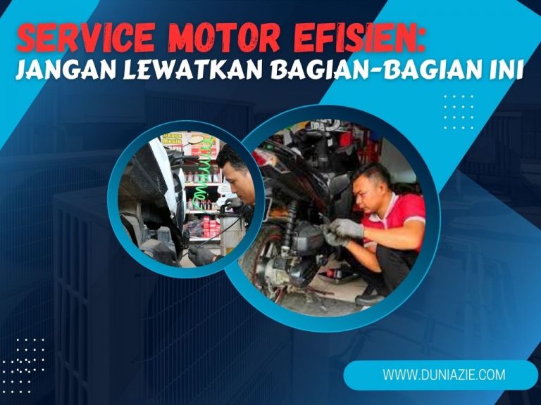 Service Motor Efisien: Jangan Lewatkan Bagian-Bagian Ini