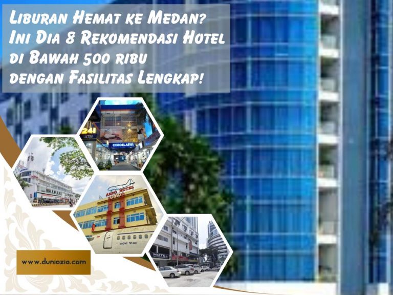Liburan Hemat ke Medan? Ini Dia 8 Rekomendasi Hotel di Bawah 500 ribu dengan Fasilitas Lengkap!