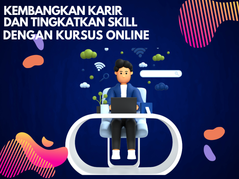 Kembangkan Karir dan Tingkatkan Skill dengan Kursus Online