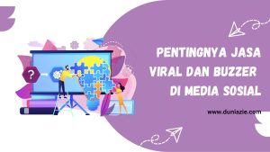Pentingnya Jasa Viral dan Buzzer di Media Sosial