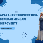 Apakah Ekstrovert Bisa Berubah Menjadi Introvert?