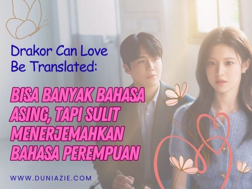 Drakor Can Love Be Translated: Bisa Banyak Bahasa Asing, Tapi Sulit Menerjemahkan Bahasa Perempuan