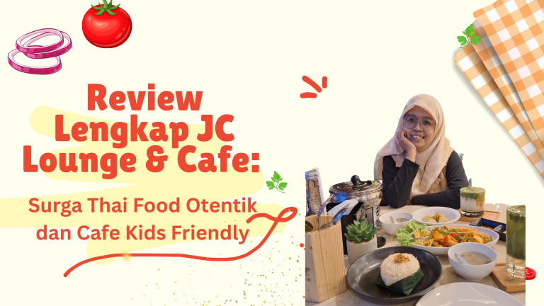 Review Lengkap JC Lounge & Café: Surga Thai Food Otentik dan Café Friendly