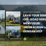 Lava Tour Semeru: Off-Road Seru Menyusuri Jalur Aliran Lava dengan Jeep
