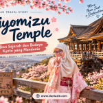 Kiyomizu Temple, Ikon Sejarah dan Budaya Kyoto yang Mendunia